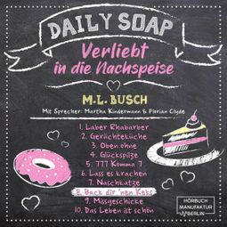 Das Buch “Back dir `nen Keks - Daily Soap - Verliebt in die Nachspeise - Montag, Band 8 (ungekürzt) – M. L. Busch” online hören