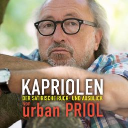 Das Buch “Kapriolen - Der satirische Rück- und Ausblick von Urban Priol – Urban Priol” online hören