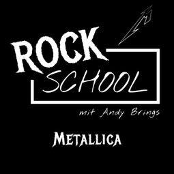 Das Buch “Metallica - Rock School mit Andy Brings, Folge 3 (ungekürzt) – Rock Classics Magazin, Andy Brings” online hören