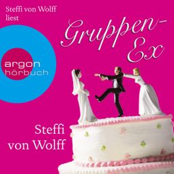 Das Buch “Gruppen-Ex (Autorinnenlesung) – Steffi von Wolff” online hören