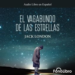 Das Buch “El Vagabundo de las Estrellas (abreviado) – Jack London” online hören
