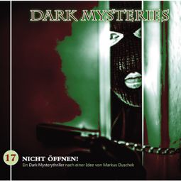 Das Buch “Dark Mysteries, Folge 17: Nicht öffnen! – Markus Duschek” online hören