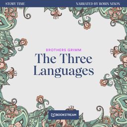 Das Buch “The Three Languages - Story Time, Episode 51 (Unabridged) – Brothers Grimm” online hören