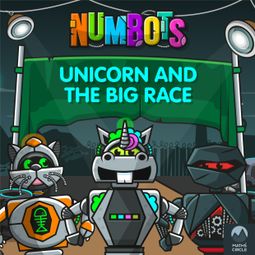 Das Buch “NumBots Scrapheap Stories - A Story About the Importance of Practising Little and Often, Unicorn and the Big Race, Unicorn and the Big Race – Tor Caldwell” online hören