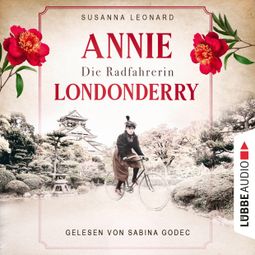 Das Buch “Die Radfahrerin - Annie Londonderry - Eine Frau. Ein Fahrrad. Einmal um die Welt (Ungekürzt) – Susanna Leonard” online hören