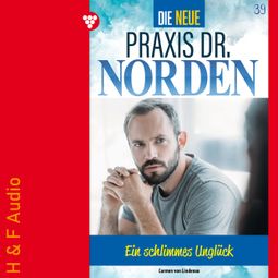 Das Buch “Ein schlimmes Unglück - Die neue Praxis Dr. Norden, Band 39 (ungekürzt) – Carmen von Lindenau” online hören