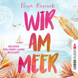 Das Buch “Wir am Meer (Ungekürzt) – Nina Resinek” online hören