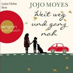Das Buch “Weit weg und ganz nah (Ungekürzte Lesung) – Jojo Moyes” online hören