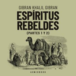 Das Buch “Espiritus rebeldes (Completo) – Gibran Khalil Gibran” online hören