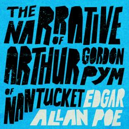 Das Buch “The Narrative of Arthur Gordon Pym of Nantucket (Unabridged) – Edgar Allan Poe” online hören