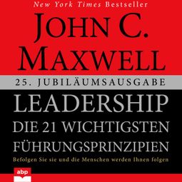 Das Buch “Leadership - Die 21 wichtigsten Führungsprinzipien (Ungekürzt) – John C. Maxwell” online hören