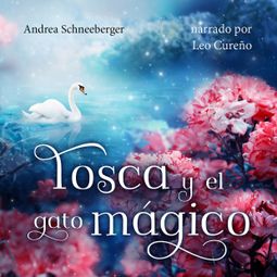 Das Buch “Tosca y el gato mágico (íntegro) – Andrea Schneeberger” online hören