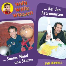 Das Buch “Willi wills wissen, Folge 4: Sonne, Mond und Sterne / Bei den Astronauten – Jessica Sabasch” online hören