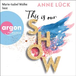Das Buch “This is our show (Ungekürzt) – Anne Lück” online hören