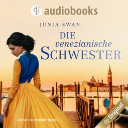 Das Buch «Die venezianische Schwester (Ungekürzt) – Junia Swan» online hören
