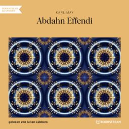Das Buch “Abdahn Effendi (Ungekürzt) – Karl May” online hören