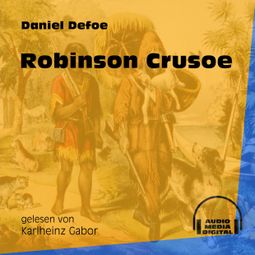 Das Buch «Robinson Crusoe (Ungekürzt) – Daniel Defoe» online hören