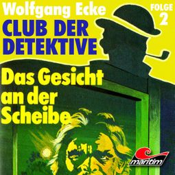 Das Buch “Club der Detektive, Folge 2: Das Gesicht an der Scheibe – Wolfgang Ecke” online hören