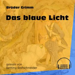 Das Buch «Das blaue Licht (Ungekürzt) – Brüder Grimm» online hören