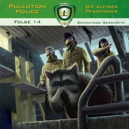 Das Buch “Pollution Police, Folge 14: Schmutzige Geschäfte – Markus Topf” online hören