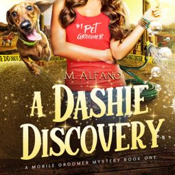 Das Buch “A Dashie Discovery - A Mobile Groomer Mystery, Book 1 (Unabridged) – M. Alfano” online hören