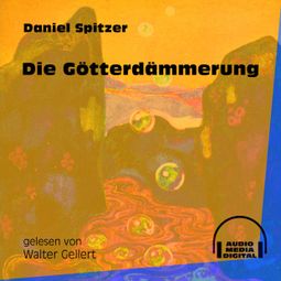Das Buch «Die Götterdämmerung (Ungekürzt) – Daniel Spitzer» online hören