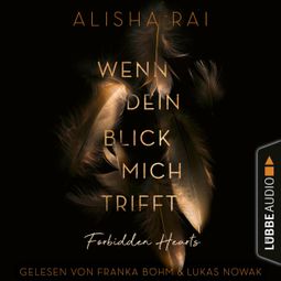 Das Buch “Wenn dein Blick mich trifft - Forbidden-Hearts-Reihe, Teil 1 (Ungekürzt) – Alisha Rai” online hören
