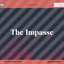 Das Buch “The Impasse (Unabridged) – Mark Samuel” online hören