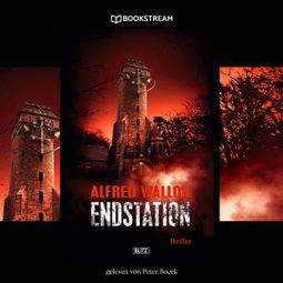 Das Buch “Endstation - Thriller Reihe (Ungekürzt) – Alfred Wallon” online hören