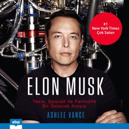 Das Buch “Elon Musk - Tesla, SpaceX ve Fantastik bir Gelecek Arayışı (Kısaltılmamış) – Ashlee Vance” online hören