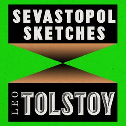 Das Buch “Sevastopol Sketches (Unabridged) – Leo Tolstoy” online hören
