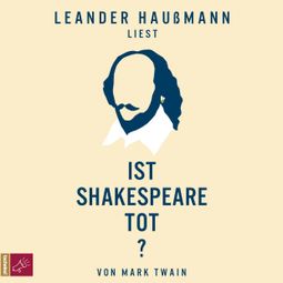 Das Buch «Ist Shakespeare tot? – Mark Twain» online hören