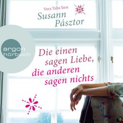 Das Buch “Die einen sagen Liebe, die anderen sagen nichts (Ungekürzte Lesung) – Susann Pásztor” online hören