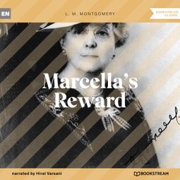 Das Buch “Marcella's Reward (Unabridged) – L. M. Montgomery” online hören