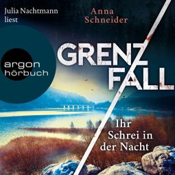 Das Buch “Grenzfall - Ihr Schrei in der Nacht - Jahn und Krammer ermitteln, Band 2 (Ungekürzte Lesung) – Anna Schneider” online hören