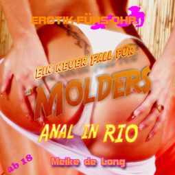 Das Buch “Erotik für's Ohr, Ein neuer Fall für MOLDERS - Anal in Rio – Meike de Long” online hören