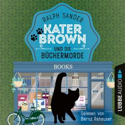 Das Buch “Kater Brown und die Büchermorde - Ein Kater Brown-Krimi, Teil 10 (Ungekürzt) – Ralph Sander” online hören