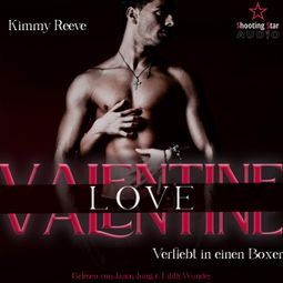 Das Buch “Valentine Love: Verliebt in einen Boxer - Be my Valentine, Band 1 (ungekürzt) – Kimmy Reeve” online hören