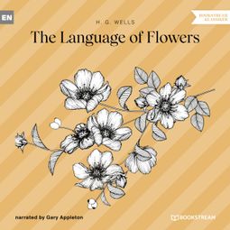 Das Buch “The Language of Flowers (Unabridged) – H. G. Wells” online hören