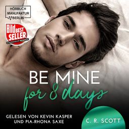 Das Buch “Be mine for 8 days (ungekürzt) – C. R. Scott” online hören