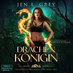 Das Buch “Drachenkönigin - Die Verborgener-König-Serie, Band 3 (ungekürzt) – Jen L. Grey” online hören