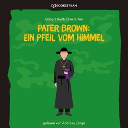 Das Buch “Pater Brown: Ein Pfeil vom Himmel (Ungekürzt) – Gilbert Keith Chesterton” online hören