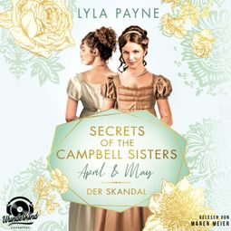 Das Buch “April & May. Der Skandal - Secrets of the Campbell Sisters, Band 1 (Ungekürzt) – Lyla Payne” online hören