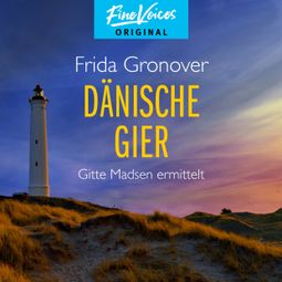 Das Buch “Dänische Gier - Gitte Madsen ermittelt, Teil 3 (Ungekürzt) – Frida Gronover” online hören