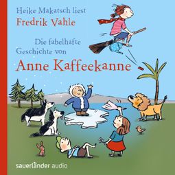 Das Buch “Die fabelhafte Geschichte von Anne Kaffeekanne (ungekürzt) – Fredrik Vahle” online hören