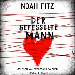 Das Buch “Der gefesselte Mann - Johannes-Hornoff-Thriller, Band 11 (Ungekürzt) – Noah Fitz” online hören