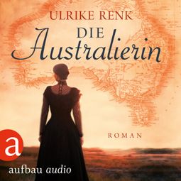 Das Buch “Die Australierin - Von Hamburg nach Sydney (Ungekürzt) – Ulrike Renk” online hören