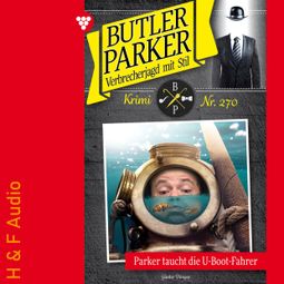 Das Buch “Parker taucht die U-Boot-Fahrer - Butler Parker, Band 270 (ungekürzt) – Günter Dönges” online hören