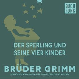 Das Buch “Der Sperling und seine vier Kinder – Brüder Grimm” online hören