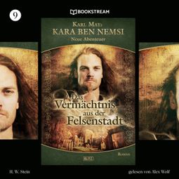 Das Buch “Das Vermächtnis aus der Felsenstadt - Kara Ben Nemsi - Neue Abenteuer, Folge 9 (Ungekürzt) – Karl May, H. W. Stein” online hören